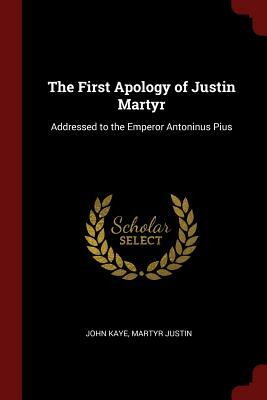 The First Apology of Justin Martyr: An Early Christian Writing by William Crockett, Justin Martyr