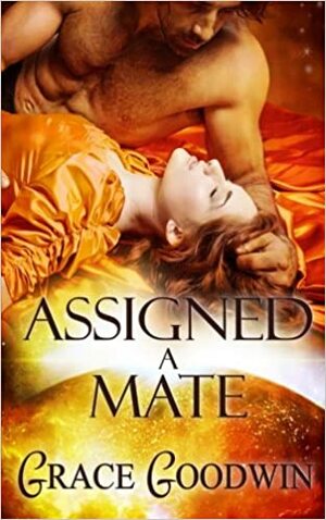 Assigned A Mate by Grace Goodwin