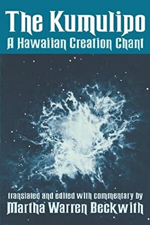 The Kumulipo: A Hawaiian Creation Chant by Martha Warren Beckwith, Keaulumoku