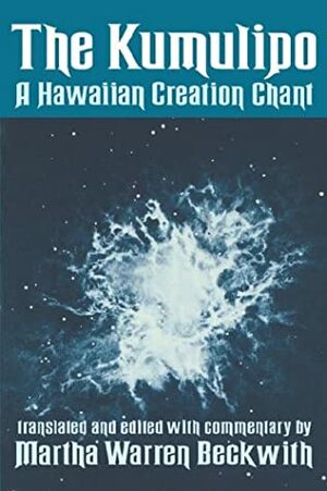 The Kumulipo: A Hawaiian Creation Chant by Keaulumoku, Martha Warren Beckwith