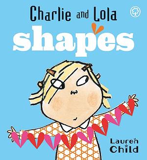 Charlie and Lola's Shapes by Lauren Child