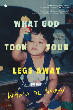 What God Took Your Legs Away by Wahid Al Mamun