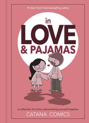In Love & Pajamas: A Collection of Comics about Being Yourself Together by Catana Chetwynd