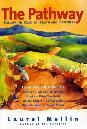 The Pathway: Follow the Road to Health and Happiness by Laurel Mellin