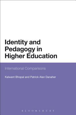 Identity and Pedagogy in Higher Education: International Comparisons by Kalwant Bhopal, Patrick Alan Danaher, Dalwant Bhopal