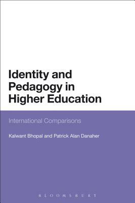 Identity and Pedagogy in Higher Education: International Comparisons by Kalwant Bhopal, Dalwant Bhopal, Patrick Alan Danaher