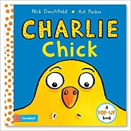 Charlie Chick: Charlie Chick series by Ant Parker