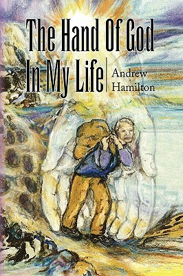The Hand of God in My Life by Andrew Hamilton