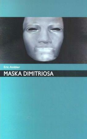 Maska Dimitriosa by Eric Ambler