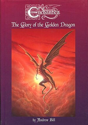 The Glory of the Golden Dragon by Andrew Bill