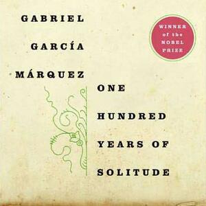 One Hundred Years of Solitude by Gabriel García Márquez