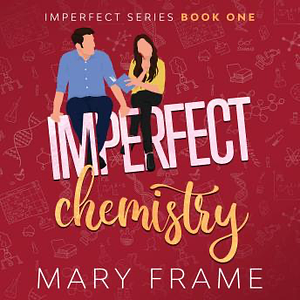 Imperfect Chemistry by Mary Frame