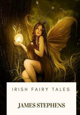 Irish Fairy Tales by James Stephens