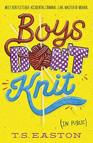 Boys Don't Knit by T.S. Easton