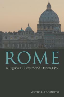 Rome by James L. Papandrea