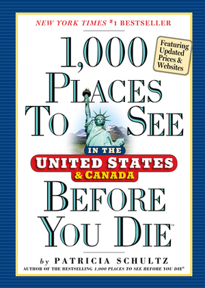 1000 Places To See Before You Die by Patricia Schultz