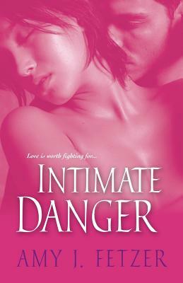 Intimate Danger by Amy J. Fetzer