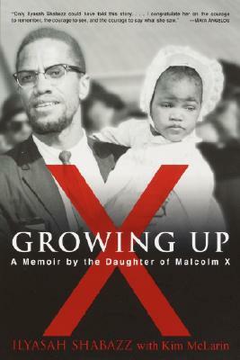 Growing Up X: A Memoir by the Daughter of Malcolm X by Ilyasah Shabazz