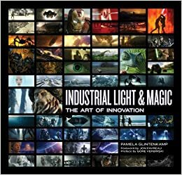 Industrial Light & Magic: The Art of Innovation by Pamela Glintenkamp