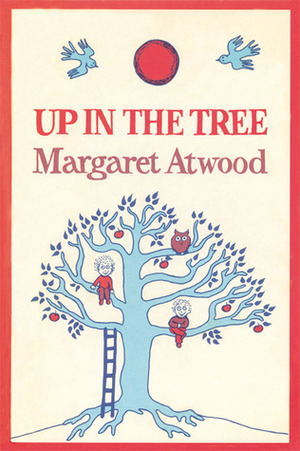 Up In The Tree by Margaret Atwood