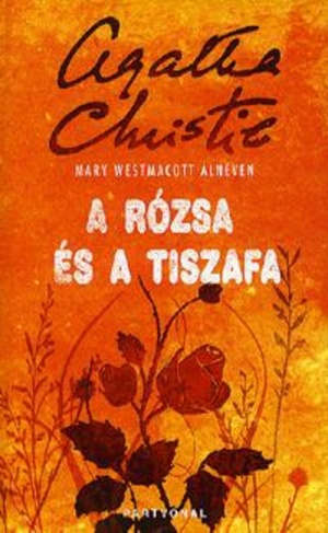 A ​rózsa és a tiszafa by Mary Westmacott, Agatha Christie