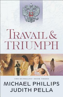 Travail and Triumph by Judith Pella, Michael Phillips