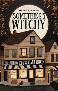 Something's Witchy by Sierra Spencer