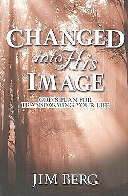 Changed Into His Image by Jim Berg