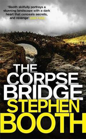 The Corpse Bridge by Stephen Booth