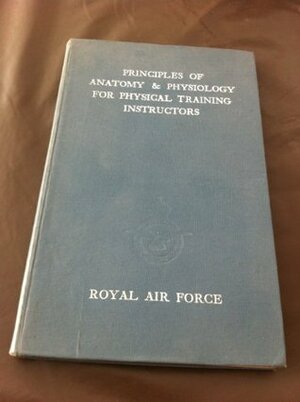 Principles of anatomy and physiology for physical training instructors. by Great Britain Ministry of Defence