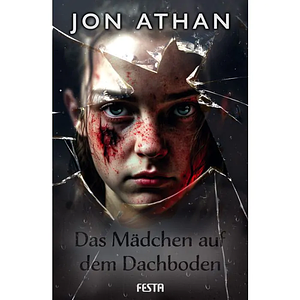 Das Mädchen auf dem Dachboden by Jon Athan