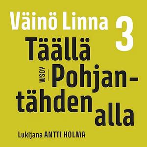 Täällä Pohjantähden alla 3 by Väinö Linna