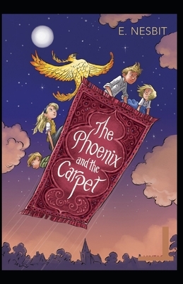 The Phoenix and the Carpet Illustrated by E. Nesbit