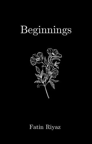 Beginnings by Fatin Riyaz