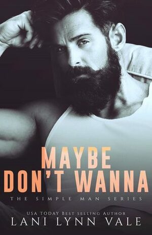 Maybe Don't Wanna by Lani Lynn Vale