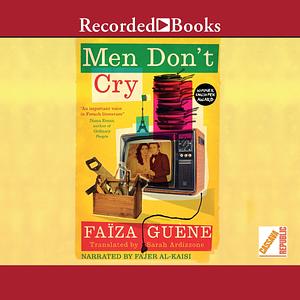 Men Don't Cry by Faïza Guène