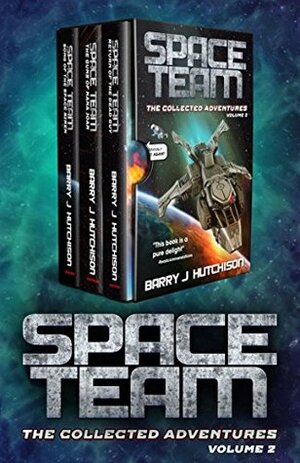 Space Team: The Collected Adventures: Volume 2 (Space Team #4-6) by Barry J. Hutchison