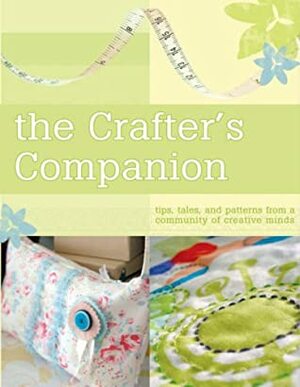 The Crafter's Companion: Tips, Tales and Patterns from a Community of Creative Minds by Snowbooks, Ltd.