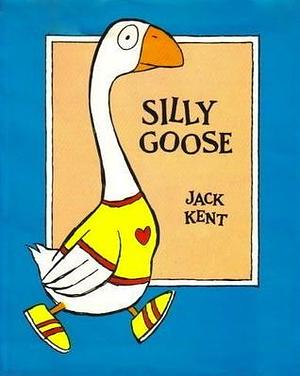 Silly goose by Jack Kent