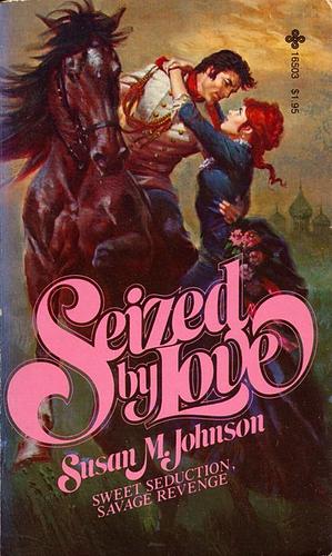 Seized by Love by Susan M. Johnson