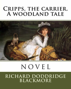 Cripps, the carrier: a woodland tale by R.D. Blackmore