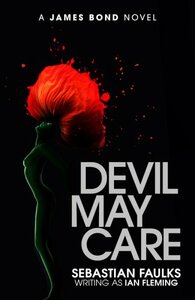 Devil May Care by Sebastian Faulks