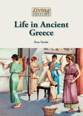 Life in Ancient Greece by Don Nardo