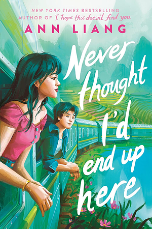 Never Thought I'd End Up Here by Ann Liang