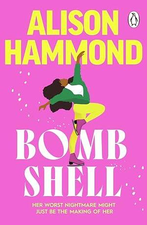 Bombshell: The funny and empowering debut romcom from the much-beloved TV presenter, perfect for Christmas by Alison Hammond, Alison Hammond