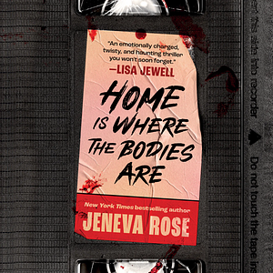Home is Where the Bodies Are by Jeneva Rose