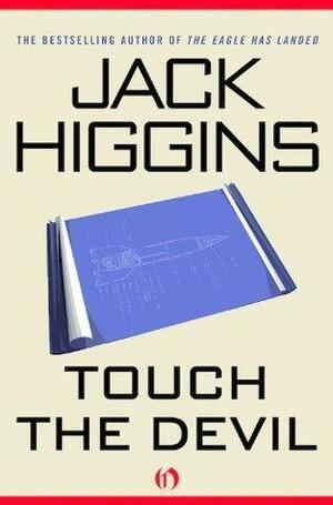 Touch the Devil (Liam Devlin #2 by Jack Higgins, Jack Higgins