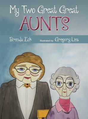 My Two Great Great Aunts by Brenda Eck