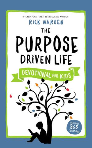 The Purpose Driven Life Devotional for Kids by Rick Warren