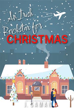 An Irish Rockstar for Christmas  by J. Saman